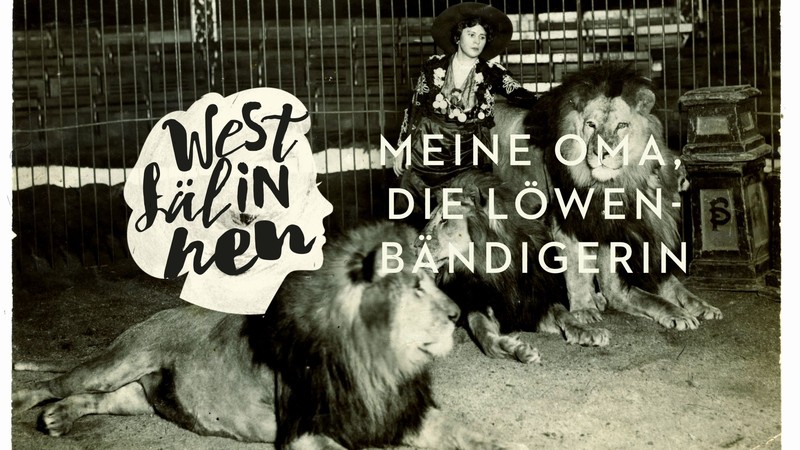 Titelbild zur Folge „Meine Oma. Die Löwenbändigerin“. Foto/ LWL-Medienzentrum für Westfalen
